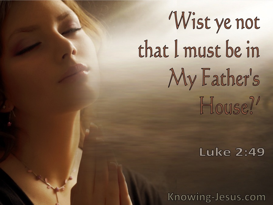 Luke 2:49 Wist Not That I Must Be In My Father's House (utmost)08:07